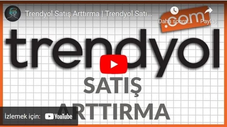 trendyol satış arttırma